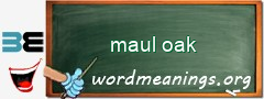 WordMeaning blackboard for maul oak